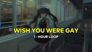 wish you were gay (Gustixa Remix) ( 1 Jam / 1 - Hour Loop )【 Lirik / Lyrics + Terjemahan Indonesia 】