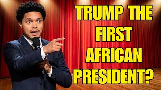 (TheDailyShow) Trevor Noah 2025 :  Why Donald Trump is Actually America's First African President