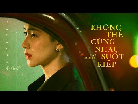 [KARAOKE TONE NỮ TRẦM] | KHÔNG THỂ CÙNG NHAU SUỐT KIẾP - HOÀ MINZY (ft. MR. SIRO)