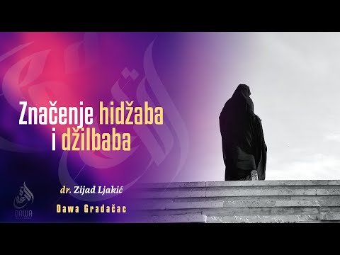 ZNAČENJE HIDŽABA I DŽILBABA - dr. Zijad Ljakić