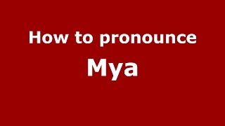 How to pronounce Mya