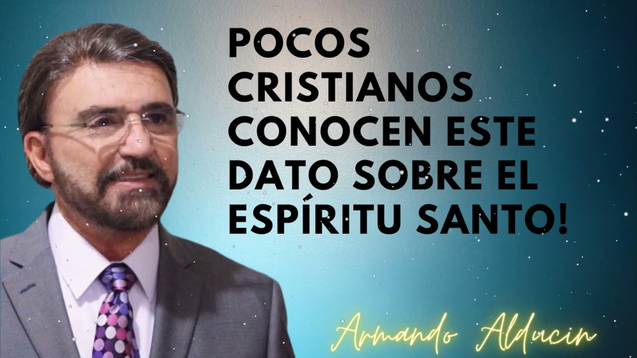 Pocos Cristianos Conocen Este Dato Sobre El Espíritu Santo! - Dr. Armando Alducin