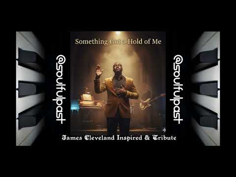 Something Got a Hold of Me-James Cleveland Inspired & Tribute-Powerful Black Gospel by @SoulfulPast