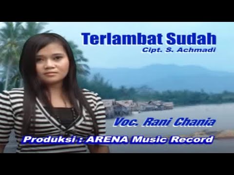 Rani Chania  - Terlambat Sudah (Official Music Video)