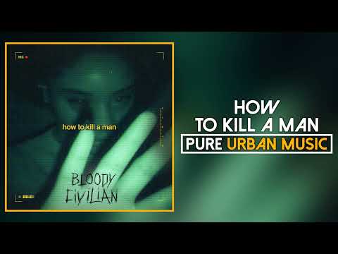 Bloody Civilian - How To Kill A Man (Official Audio) | Pure Urban Music