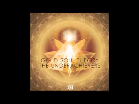 Gold Soul Theory - The Underachievers (Cleanish Version)