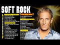Soft Rock Songs 70s 80s 90s Full Album Michael Bolton Rod Stewart Phil Collins