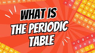 The Periodic Table of Elements | Science Made Easy | Chemistry Made Easy