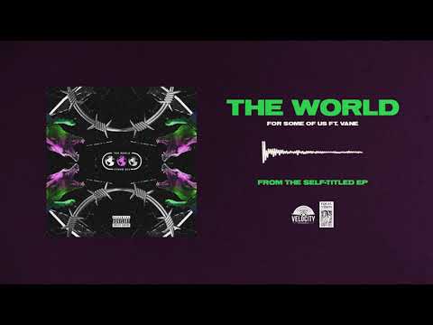 The World "For Some Of Us feat. Vane"