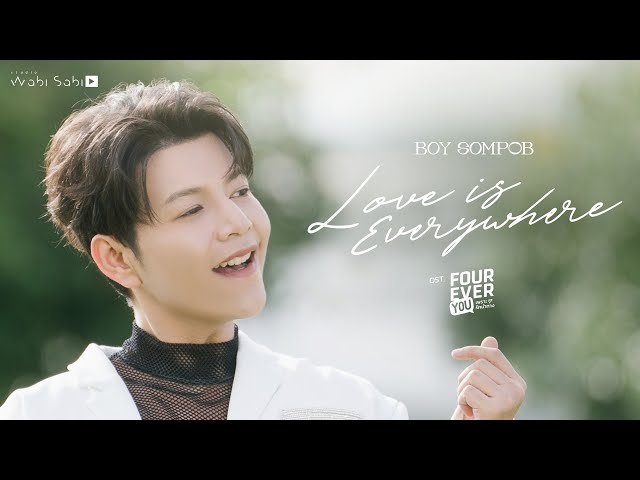 [Official MV]  LOVE IS EVERYWHERE OST. FOUREVER YOU เพราะรักนำทาง | BOY SOMPOB