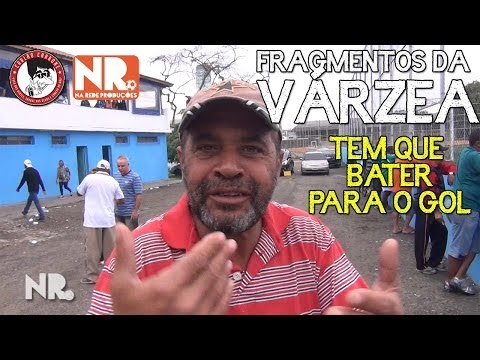 Fragmentos da Várzea - Tem que bater para o gol (Futebol de Várzea)
