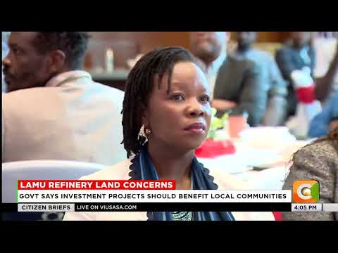 Land compensation concerns delay Lamu refinery groundbreaking
