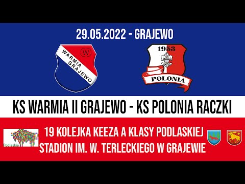 29.05.2022 A KLASA (19 kolejka) WARMIA II Grajewo - POLONIA Raczki