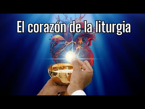 El Corazón de la Liturgia
