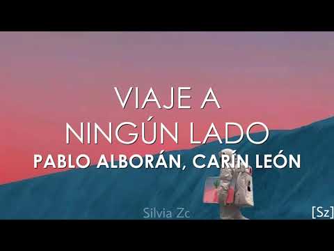 Pablo Alborán, Carín León - Viaje A Ningún Lado (Letra)