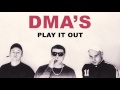 DMA S Play It Out