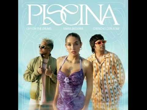 PISCINA - MARIA BECERRA, CHENCHO CORLEONE Y OVY ON THE DRUMS (canción official)