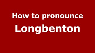 How to pronounce Longbenton