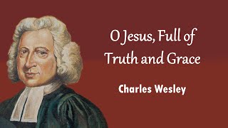O Jesus, Full Of Truth And Grace