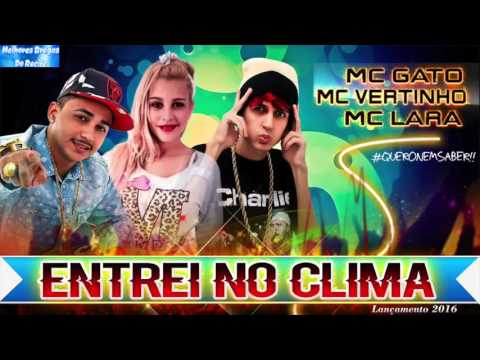 MC VERTINHO E MC GATO E MC LARA - ENTREI NO CLIMA - MÚSICA NOVA 2016