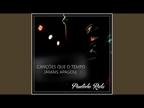 Canções Que O Tempo Jamais Apagou - Paulinho Rahs
