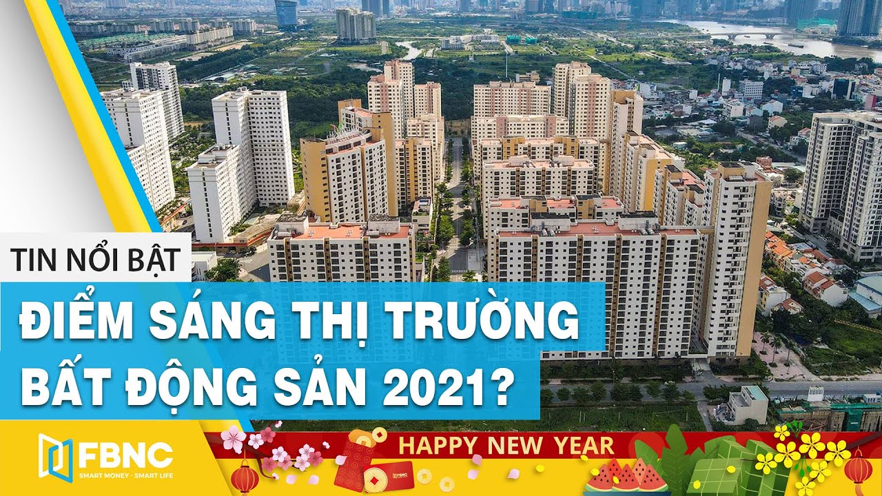 Điểm sáng thị trường bất động sản 2021? | FBNC