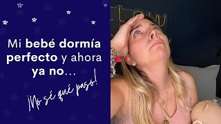 Mi BEBÉ DORMÍA PERFECTO y AHORA YA NO... ¡No sé que pasó!
