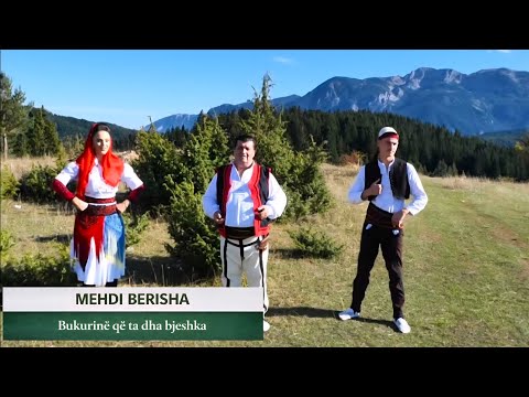 Mehdi Berisha - Bukurinë që ta dha bjeshka