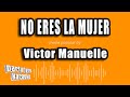 Victor Manuelle - No Eres La Mujer (Versión Karaoke)