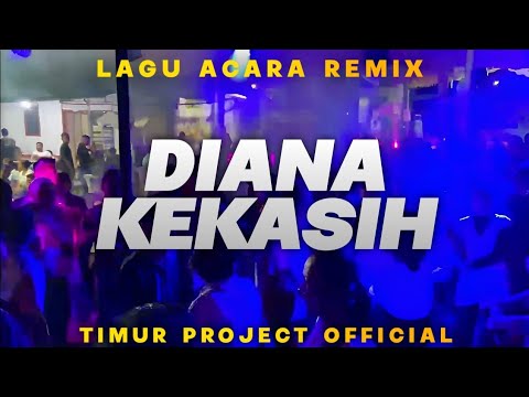 LAGU ACARA REMIX🌴DIANA KEKASIH🌴_REMIX TIMUR PROJECT 2025