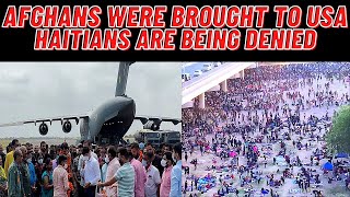 Haitians denied entry while Afghans were flown into safety
