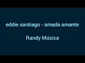 Eddie%20Santiago%20-%20Amada%20Amante
