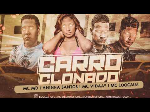 ANINHA SANTOS, MC MB, MC VIDAAY, MC ÉOOCAUÃ - CARRO CLONADO