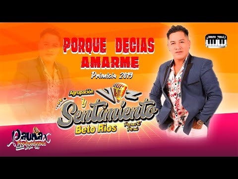 PORQUE DECIAS AMARME - BETO RIOS SU VOZ Y SENTIMIENTO (primicia 2019)