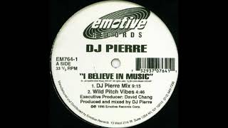 DJ Pierre - I Believe In Music (Wild Pitch Vibes)