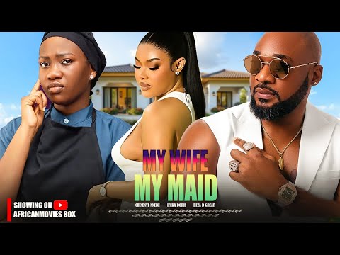 MY WIFE MY MAID - CHINENYE NNEBE, IFEKA DORIS, DEZA GREAT - Nigerian Movies 2026 Latest Full Movies