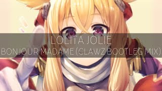Lolita Jolie - Bonjour Madame (CLAWZ Bootleg)