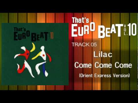 Lilac - Come Come Come (Orient Express) That's EURO BEAT 10-05