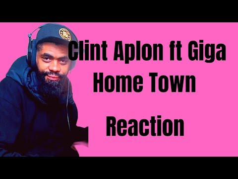 Clint Aplon ft Giga - Home Town (prob by Lynex Beats) A South African Reacts