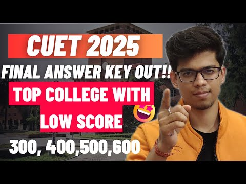 BIG UPDATE🥳 CUET FINAL ANSWER KEY OUT! TOP COLLEGE WITH LOW CUT OFF 🔥| CUET 2025| Delhi University