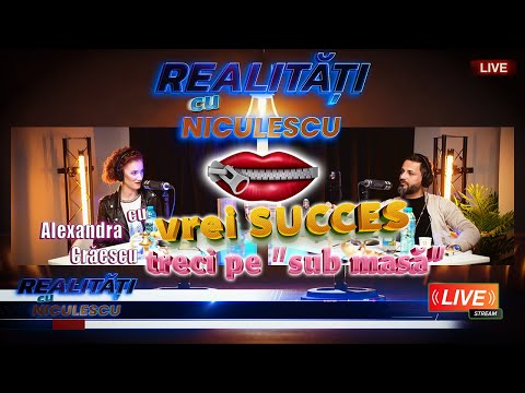 Alexandra Crăescu ”dacă vrei SUCCES treci pe sub masă” - Realități cu Niculescu