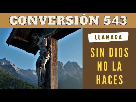 CONVERSIÓN 543 "Sin Dios no la haces" | Setiembre MES DE LA BIBLIA - LLAMADA