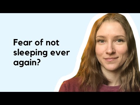 Fear of not sleeping ever again?