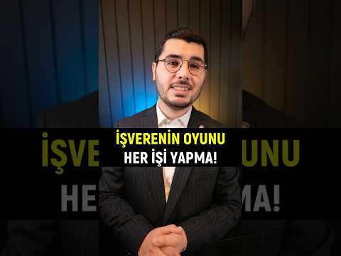 İşverenin Tuzağı-Her İşi Yapma!