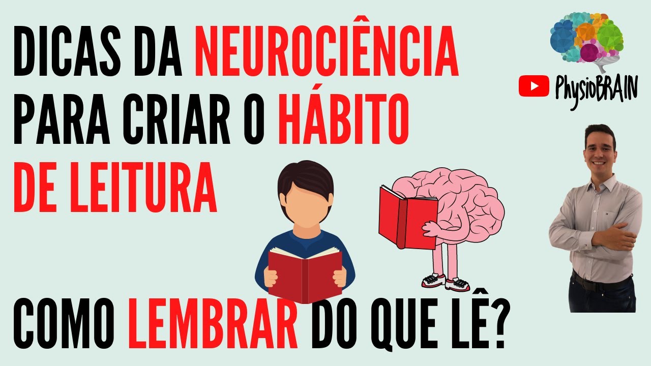 COMECE A LER! Dicas para melhorar a leitura ou criar o hábito: como a neurociência pode ajudar