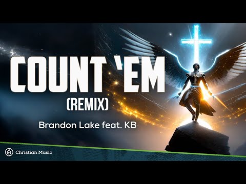 Brandon Lake - COUNT 'EM (REMIX) - feat. KB (LYRICS)