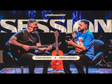 Matheusinho - Tudo Mudou / Minha Medida (SESSION #02)