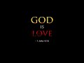 God is love. 1.John.4:16.