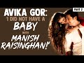 Are Avika Gor & Manish Raisinghan not talking to each other? 🔥