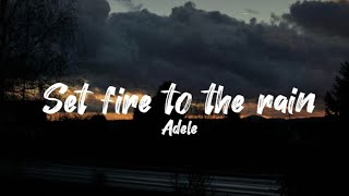 Adele - Set fire to the rain (lyrics)